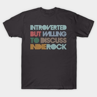 Introverted But Willing To Discuss Indie Rock T-Shirt